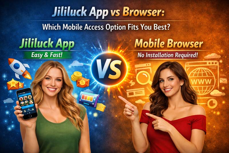 Jililuck App vs Browser: Which Mobile Access Option Fits You Best? - bouns (图2)